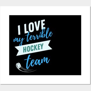 i love my terrible hockey team Posters and Art